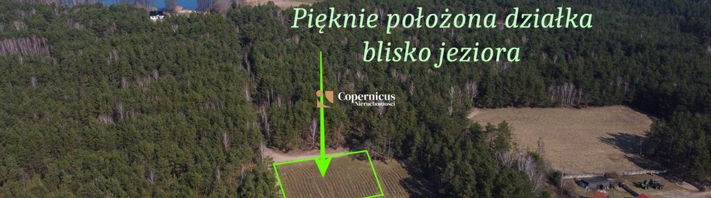 Działka w bliskim sąsiedztwie jeziora i lasu