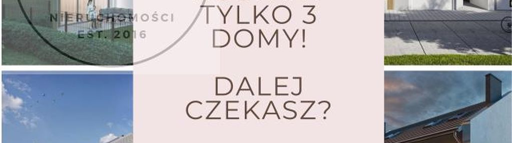 Zostały tylko 3 domy !