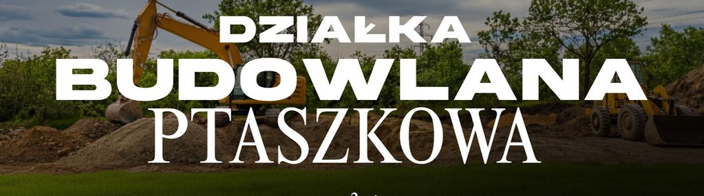 Działka budowla  w ptaszkowej  pow. 33ar