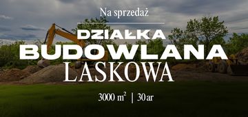 Działka  o pow. 30 ar w laskowej