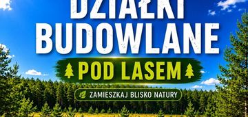 Działki w otoczeniu lasu nowe smarchowice