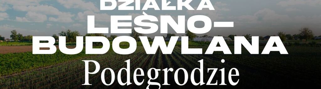 Działka widokowa z możliwością zabudowypodegrodzie