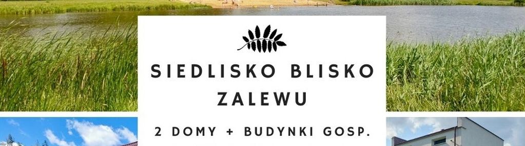 Siedlisko z 2 domami, obok zalewu i lasu