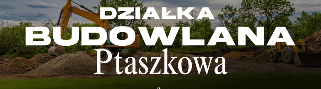 Działka budowlana grybów-ptaszkowa