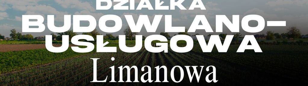 Działka budowlano-usługowa w limanowej