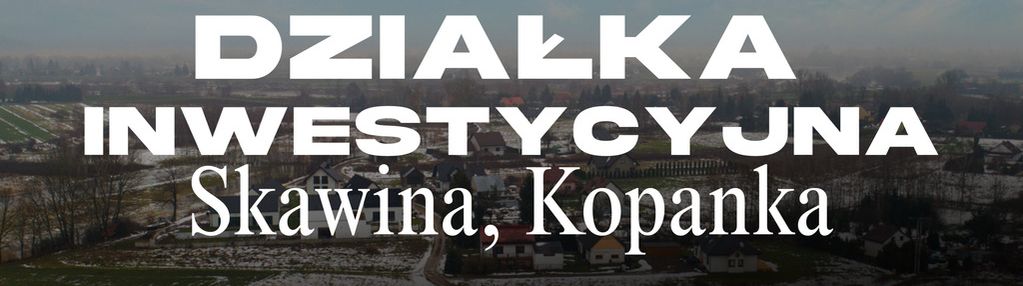 Działka inwestycyjna 61,15 ar | kopanka k. krakowa