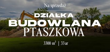 Działka budowla  w ptaszkowej  pow. 33ar