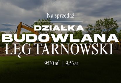 Działka budowlana  w łęgu tarnowskim o pow 9,5 ar