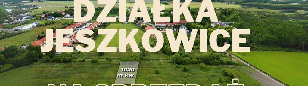 Działka jeszkowowice  1030 m2