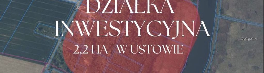 Działka inwestycyjna w ustowie 2,2 ha