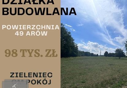 Działka budowlana 49ar. zieleniec gm.pokój